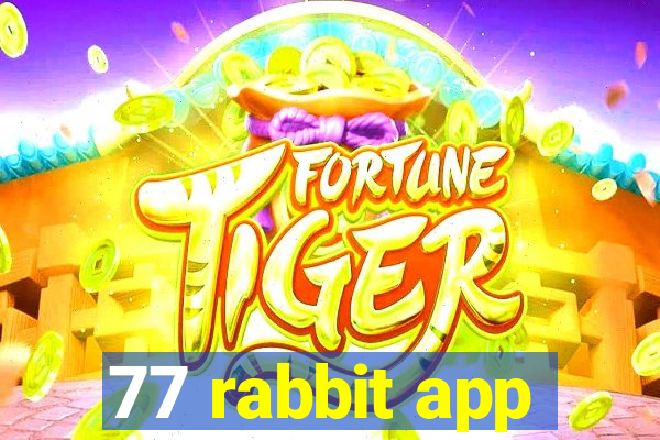 77 rabbit app